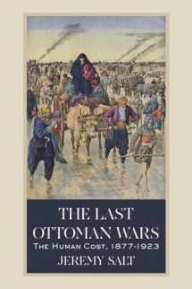 9781607817048-1607817047-The Last Ottoman Wars: The Human Cost, 1877–1923