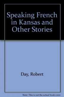 9781878434142-1878434144-Speaking French in Kansas and Other Stories
