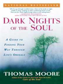 9781592401338-1592401333-Dark Nights of the Soul: A Guide to Finding Your Way Through Life's Ordeals