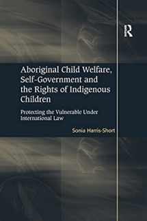 9781138261082-1138261084-Aboriginal Child Welfare, Self-Government and the Rights of Indigenous Children