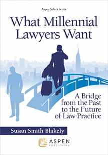 9781543805314-1543805310-What Millennial Lawyers Want (Aspen Select Series)