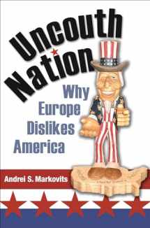 9780691122878-0691122873-Uncouth Nation: Why Europe Dislikes America (The Public Square)