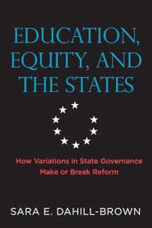 9781682532720-1682532720-Education, Equity, and the States: How Variations in State Governance Make or Break Reform (Educational Innovations Series)