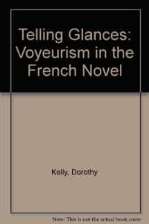 9780813518459-0813518458-Telling Glances: Voyeurism in the French Novel