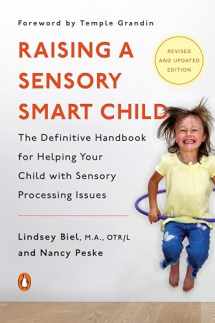 9780143115342-0143115340-Raising a Sensory Smart Child: The Definitive Handbook for Helping Your Child with Sensory Processing Issues, Revised and Updated Edition