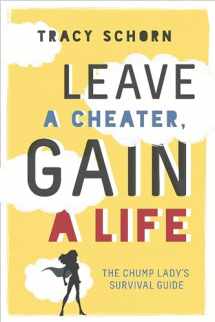 9780762458967-0762458968-Leave a Cheater, Gain a Life: The Chump Lady's Survival Guide