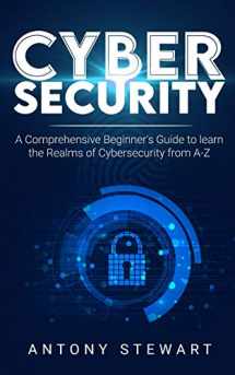 9781801270144-1801270147-Cybersecurity: A Comprehensive Beginner's Guide to learn the Realms of Cybersecurity from A-Z