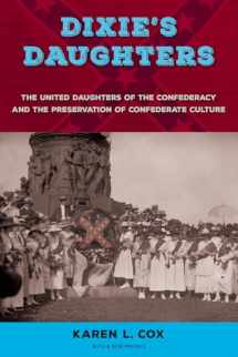 9780813064130-0813064139-Dixie's Daughters: The United Daughters of the Confederacy and the Preservation of Confederate Culture
