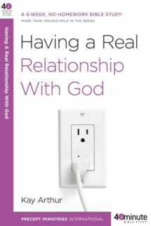 9780307457608-0307457605-Having a Real Relationship with God (40-Minute Bible Studies)