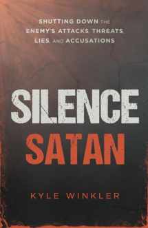 9781621366553-1621366553-Silence Satan: Shutting Down the Enemy's Attacks, Threats, Lies, and Accusations