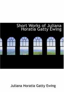 9780554267623-0554267624-Short Works of Juliana Horatia Gatty Ewing (Large Print Edition)