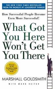 9781401330125-1401330126-What Got You Here Won't Get You There: How Successful People Become Even More Successful