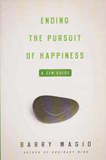 9780861715534-0861715535-Ending the Pursuit of Happiness: A Zen Guide
