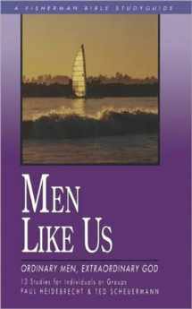 9780877885443-0877885443-Men Like Us: Ordinary Men, Extraordinary God (Fisherman Bible Studyguide Series)