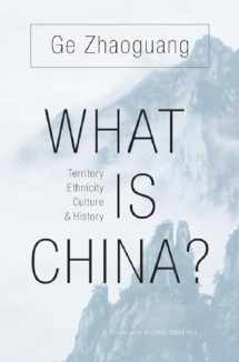 9780674737143-0674737148-What Is China?: Territory, Ethnicity, Culture, and History