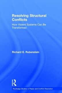 9781138956322-1138956325-Resolving Structural Conflicts: How Violent Systems Can Be Transformed (Routledge Studies in Peace and Conflict Resolution)
