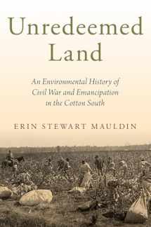 9780197563441-0197563449-Unredeemed Land: An Environmental History of Civil War and Emancipation in the Cotton South