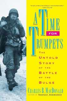 9780688151577-0688151574-A Time for Trumpets: The Untold Story of the Battle of the Bulge