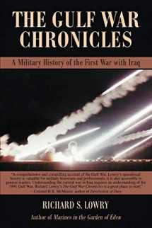 9781605280066-1605280062-THE GULF WAR CHRONICLES: A Military History of the First War with Iraq