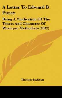 9781104683092-1104683091-A Letter To Edward B Pusey: Being A Vindication Of The Tenets And Character Of Wesleyan Methodists (1843)