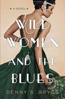 9781496730084-1496730089-Wild Women and the Blues: A Fascinating and Innovative Novel of Historical Fiction