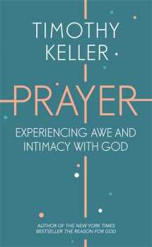 9781444750157-1444750151-Prayer: Experiencing Awe and Intimacy with God