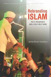 9780804795111-0804795118-Rebranding Islam: Piety, Prosperity, and a Self-Help Guru (Studies of the Walter H. Shorenstein Asia-Pacific Research Center)