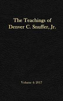 9781951168483-1951168488-The Teachings of Denver C. Snuffer, Jr. Volume 4: 2017: Reader's Edition Hardback, 6 x 9 in.