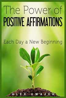 9781512387544-1512387541-The Power of Positive Affirmations: Each Day a New Beginning
