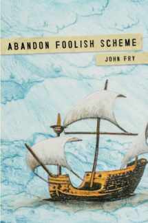 9780578235066-0578235064-Abandon Foolish Scheme: Deathly encounters that you won’t find in bestsellers about dying
