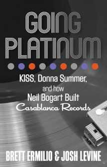 9780762791330-0762791330-Going Platinum: KISS, Donna Summer, and How Neil Bogart Built Casablanca Records