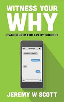 9780692093658-0692093656-Witness Your Why: Evangelism For Every Church
