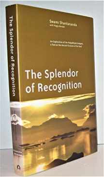 9781930939004-1930939000-The Splendor of Recognition: An Exploration of the Pratyabhijna-hrdayam, a Text on the Ancient Science of the Soul