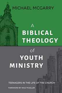 9781614840961-1614840962-A Biblical Theology of Youth Ministry