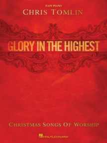 9781423494805-1423494806-Chris Tomlin - Glory in the Highest: Christmas Songs of Worship (Easy Piano)
