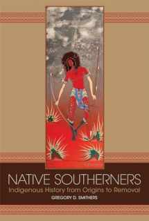 9780806162287-0806162287-Native Southerners: Indigenous History from Origins to Removal
