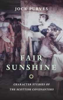 9780851518435-0851518435-Fair Sunshine: Character Studies of the Scottish Covenanters