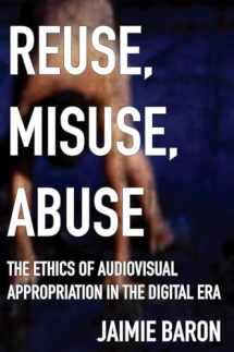 9780813599274-081359927X-Reuse, Misuse, Abuse: The Ethics of Audiovisual Appropriation in the Digital Era