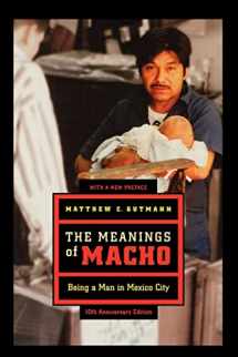 9780520250130-0520250133-The Meanings of Macho: Being a Man in Mexico City (Men and Masculinity) (Volume 3)