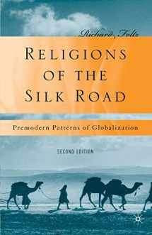 9780230621251-0230621252-Religions of the Silk Road: Premodern Patterns of Globalization