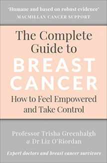 9781785041877-1785041878-The Complete Guide to Breast Cancer: How to Feel Empowered and Take Control