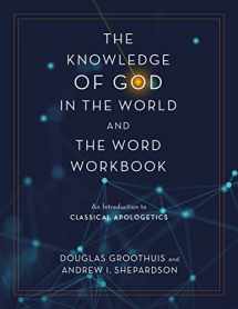 9780310113102-0310113105-The Knowledge of God in the World and the Word Workbook: An Introduction to Classical Apologetics