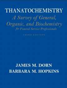 9780136026877-0136026877-Thanatochemistry: A Survey of General, Organic, and Biochemistry for Funeral Service Professionals