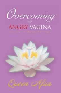 9780977917525-0977917525-Overcoming an Angry Vagina: Journey to Womb Wellness