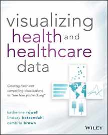 9781119680888-1119680883-Visualizing Health and Healthcare Data: Creating Clear and Compelling Visualizations to "See How You're Doing"