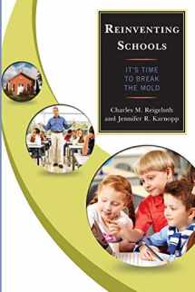 9781475802405-1475802404-Reinventing Schools: It's Time To Break The Mold