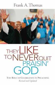 9780829819786-0829819789-They Like to Never Quit Praisin' God: The Role of Celebration in Preaching (Revised, Updated)