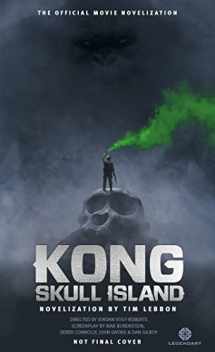 9781785651380-1785651382-Kong: Skull Island - The Official Movie Novelization