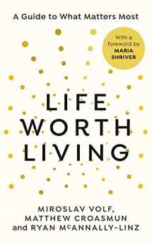 9781846047213-1846047218-A Life Worth Living: A guide to what matters most