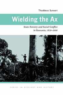 9780821418659-0821418653-Wielding the Ax: State Forestry and Social Conflict in Tanzania, 1820–2000 (Ecology & History)